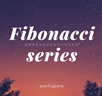 Fibonacci series using Java program