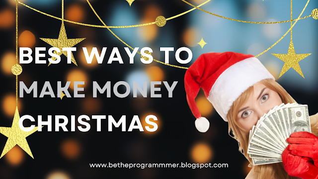 Best Way To Earn Money Online In Christmas Best Way To Earn Money Online In Christmas